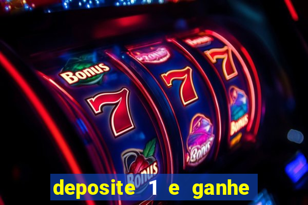 deposite 1 e ganhe 10 vai de bet